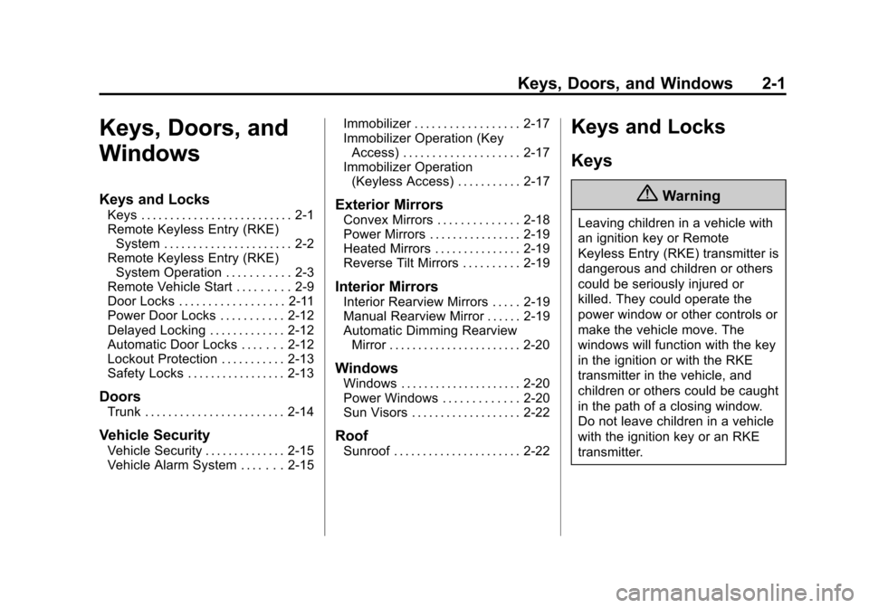 CHEVROLET MALIBU 2015 8.G Owners Manual Black plate (1,1)Chevrolet Malibu Owner Manual (GMNA-Localizing-U.S./Canada/Mexico-
7575972) - 2015 - crc - 4/1/14
Keys, Doors, and Windows 2-1
Keys, Doors, and
Windows
Keys and Locks
Keys . . . . . .