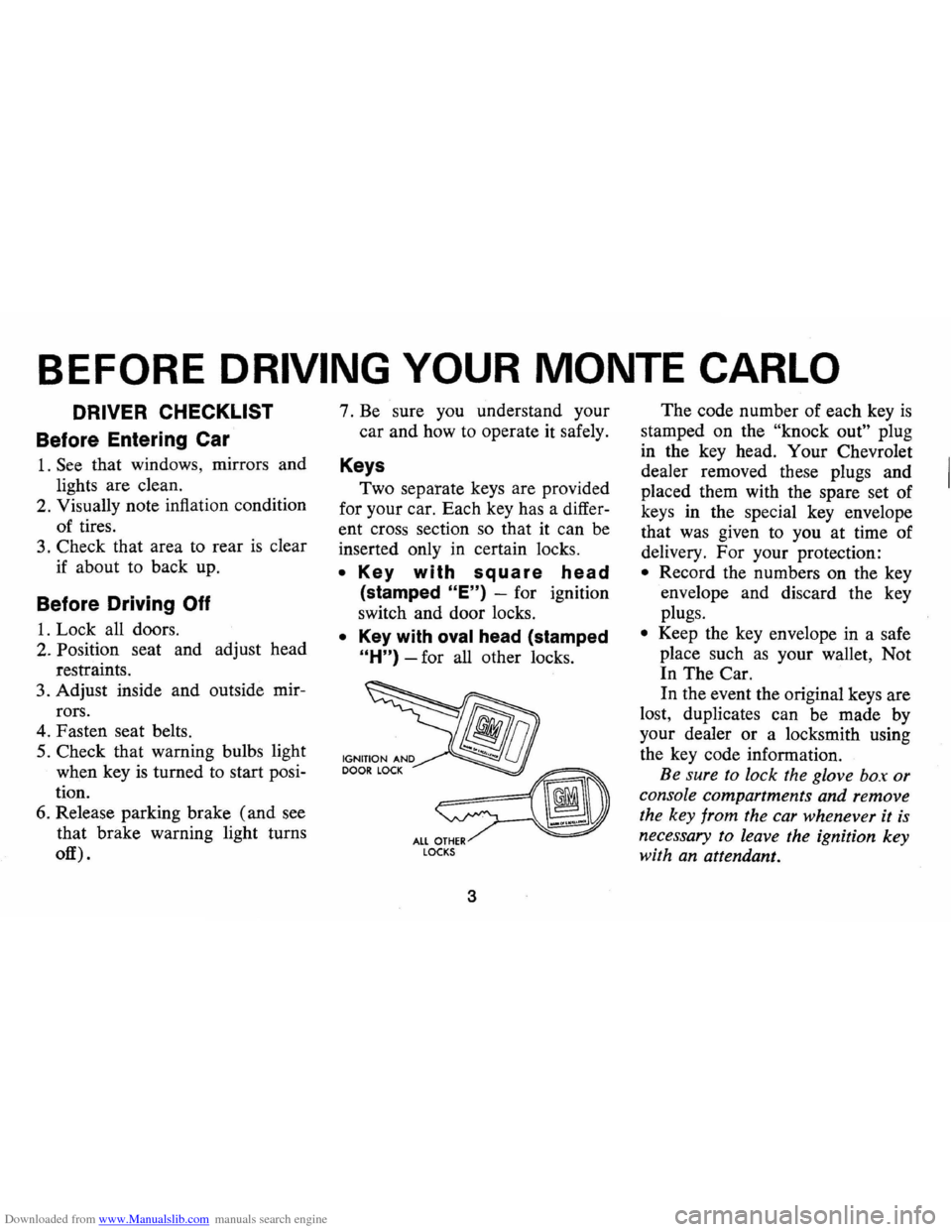 CHEVROLET MONTE CARLO 1973 2.G Owners Manual Downloaded from www.Manualslib.com manuals search engine BEFORE DRIVING YOUR MONTE  CARLO 
DRIVER CHECKLIST 
Before  Entering  Car 
1. See that windows , mirrors  and 
lights  are clean. 
2 . Visually