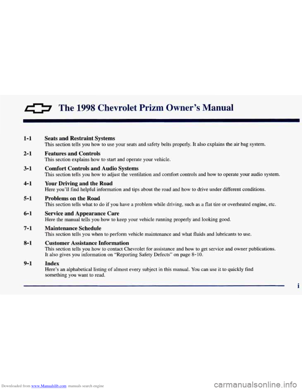 CHEVROLET PRIZM 1998 3.G Owners Manual Downloaded from www.Manualslib.com manuals search engine 0 The 1998 Chevrolet Prizrn Owner’s  Manual 
1-1 
2-1 
3-1 
4-1 
5-1 
6-1 
7-1 
8-1 
9-1 
Seats  and  Restraint  Systems 
This section tells 