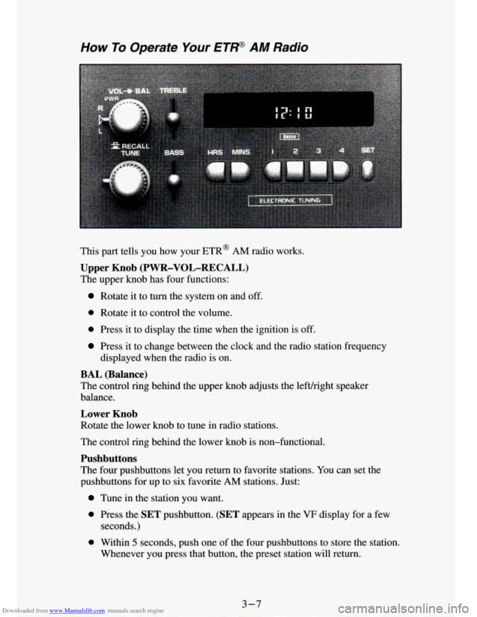 CHEVROLET S10 1994 2.G Owners Manual Downloaded from www.Manualslib.com manuals search engine How To Operate Your ETP AM Radio 
This  part  tells  you  how  your ETR@ AM radio  works. 
Upper  Knob  (PWR-VOL-RECALL) 
The upper  knob  has 