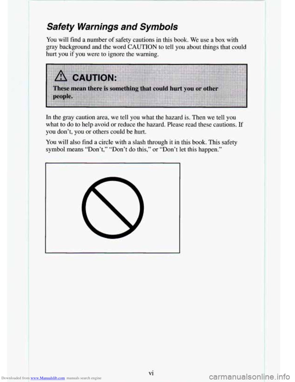 CHEVROLET S10 1994 2.G Owners Manual Downloaded from www.Manualslib.com manuals search engine ‘I 
Safety  Warnings  and  Symbols 
You will  find  a  number of safety  cautions  in  this  book.  We use  a  box  with 
gray  background  a