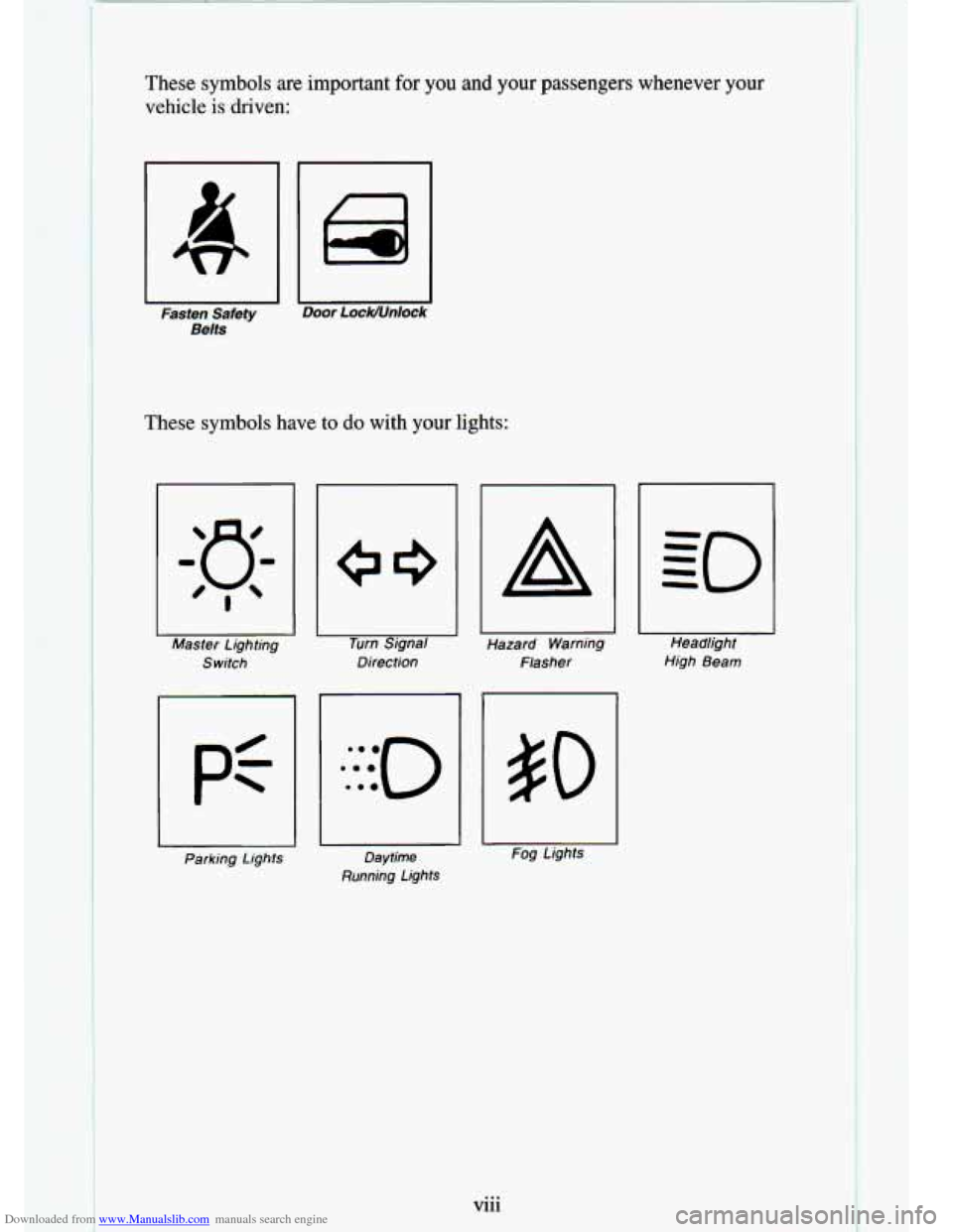 CHEVROLET S10 1994 2.G Owners Manual Downloaded from www.Manualslib.com manuals search engine These  symbols  are  important  for  you  and your passengers  whenever  vour 
vehicle  is  driven: 
2U 
Fasten  Safety Door LocwUnlock 
Belts 