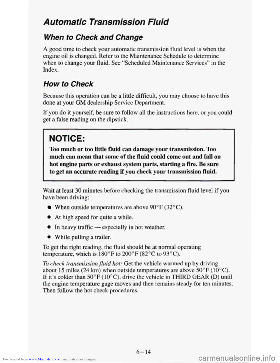 CHEVROLET S10 1995 2.G Owners Manual Downloaded from www.Manualslib.com manuals search engine Automatic  Transmission  Fluid 
When to Check  and  Change 
A good time to check your automatic transmission fluid level  is when  the 
engine 