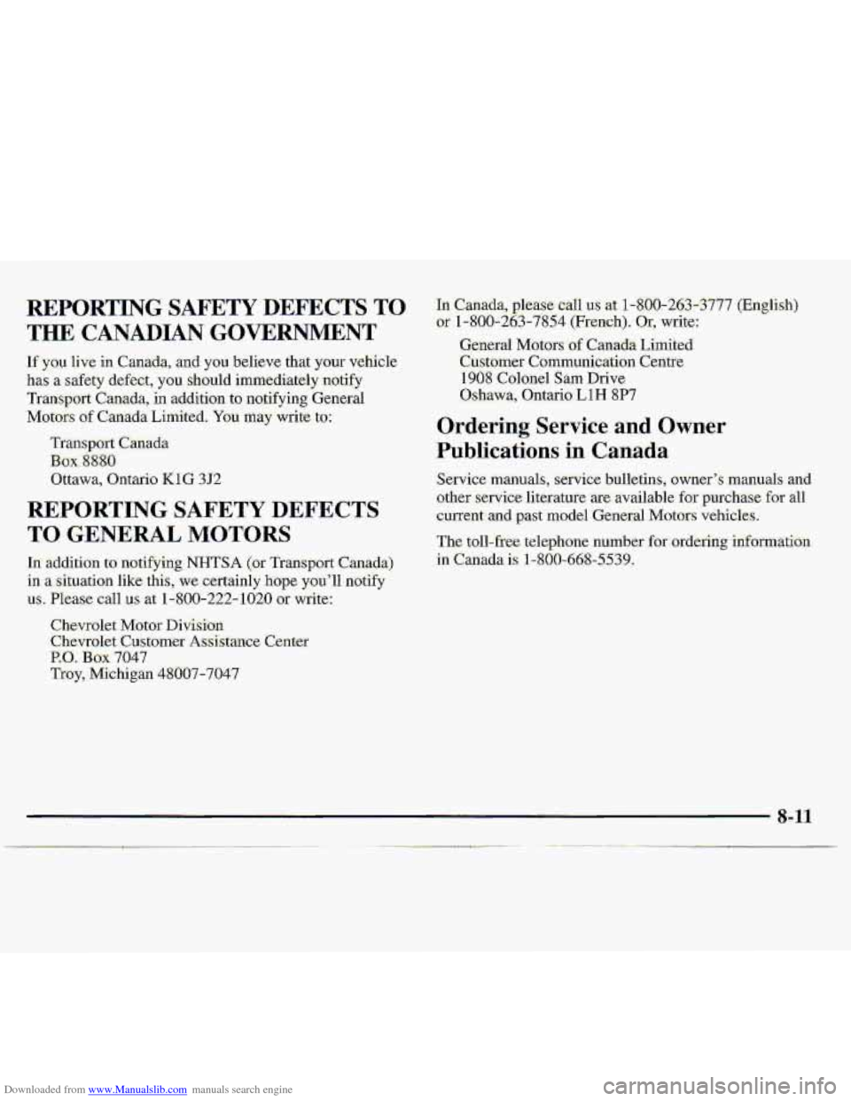 CHEVROLET S10 1997 2.G Owners Manual Downloaded from www.Manualslib.com manuals search engine REPORTING SAFETY DEFECTS TO 
THE CANADIAN GOVERNMENT 
If you live in Canada, and you  believe  that your  vehicle 
has  a safety defect,  you s