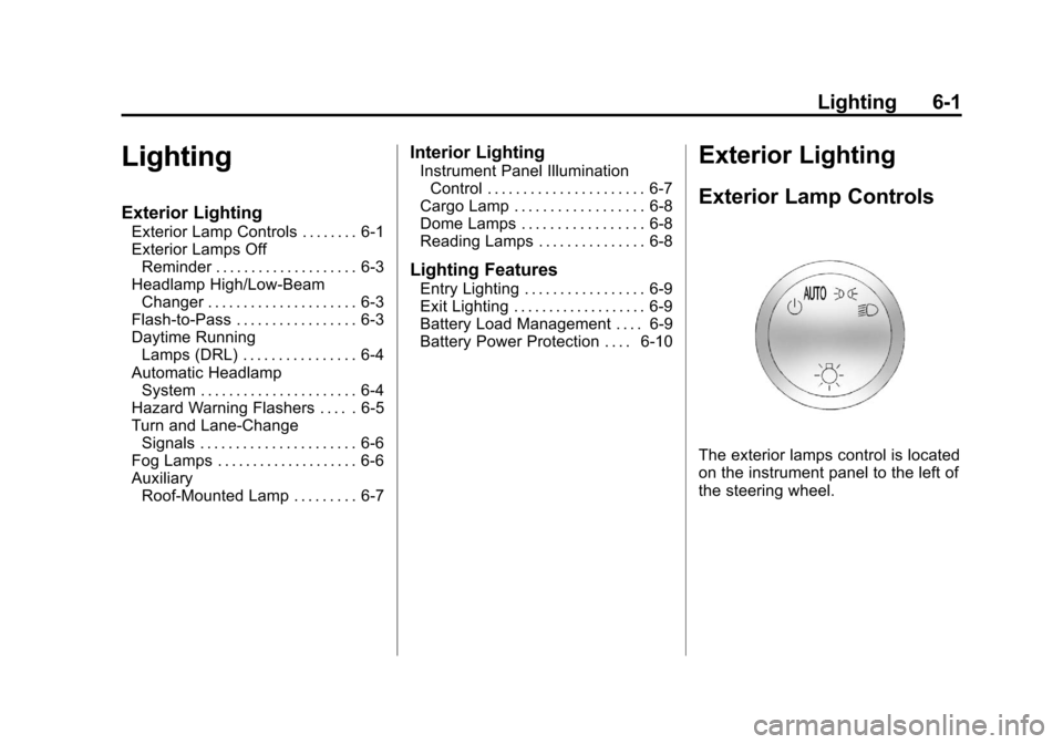 CHEVROLET SILVERADO 2011 2.G Owners Manual Black plate (1,1)Chevrolet Silverado Owner Manual - 2011
Lighting 6-1
Lighting
Exterior Lighting
Exterior Lamp Controls . . . . . . . . 6-1
Exterior Lamps OffReminder . . . . . . . . . . . . . . . . .