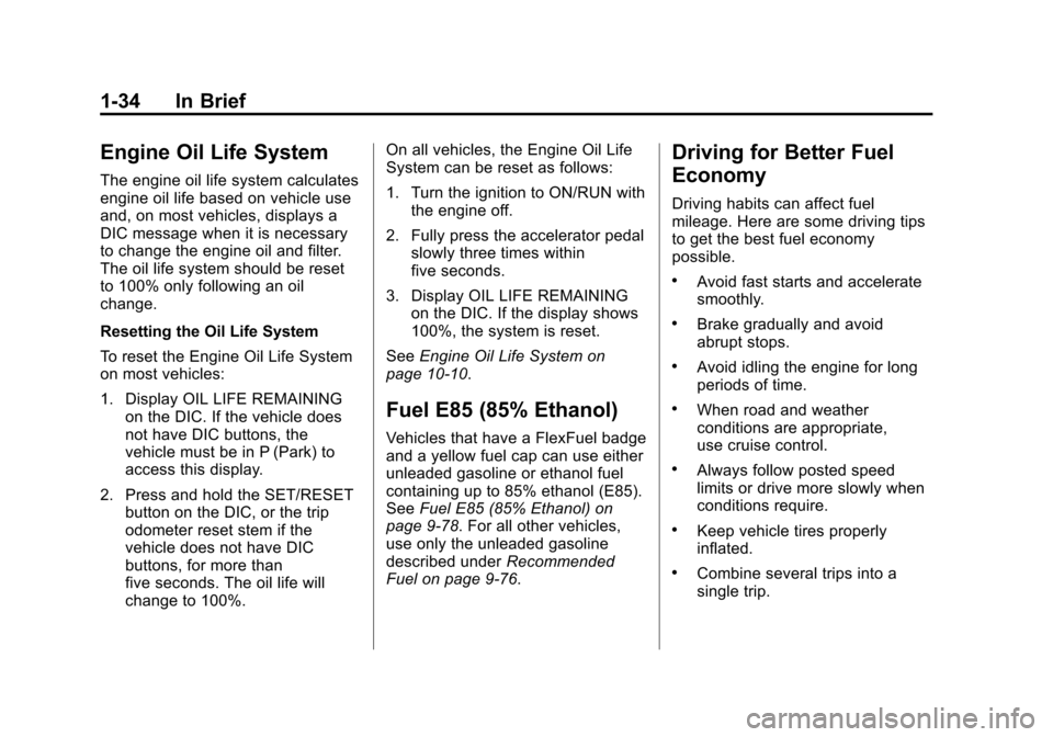 CHEVROLET SILVERADO 2012 2.G Owners Manual Black plate (34,1)Chevrolet Silverado Owner Manual - 2012
1-34 In Brief
Engine Oil Life System
The engine oil life system calculates
engine oil life based on vehicle use
and, on most vehicles, display