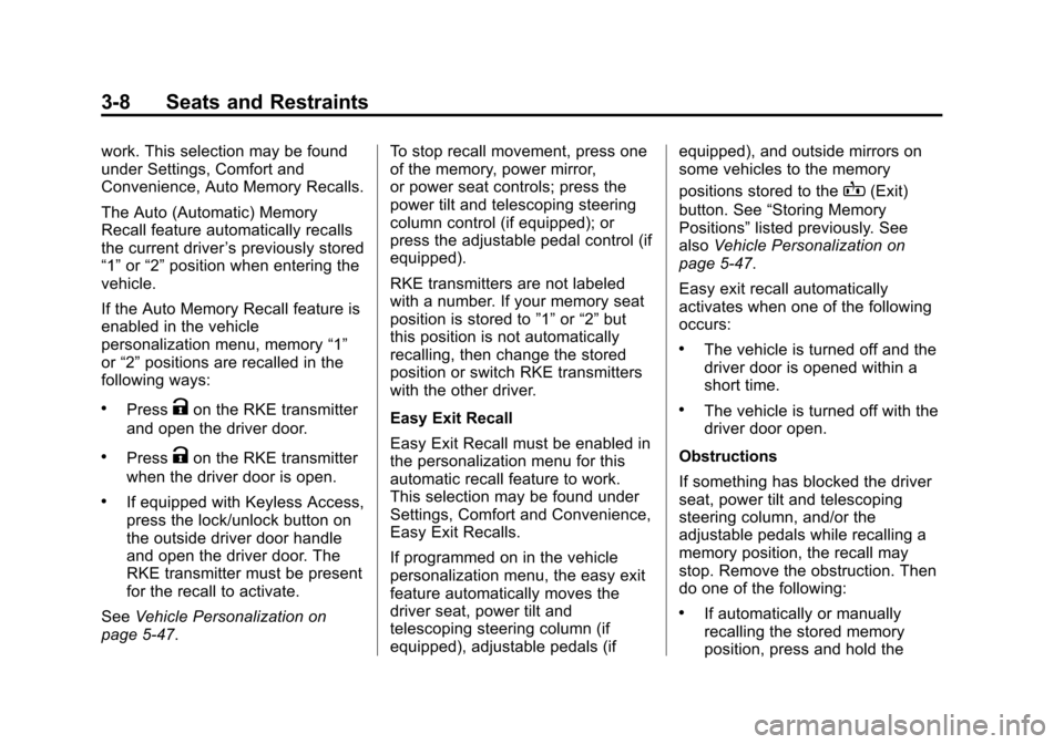 CHEVROLET SUBURBAN 2015 11.G Owners Manual Black plate (8,1)Chevrolet 2015i Tahoe/Suburban Owner Manual (GMNA-Localizing-U.S./
Canada/Mexico-8431502) - 2015 - crc - 1/12/15
3-8 Seats and Restraints
work. This selection may be found
under Setti
