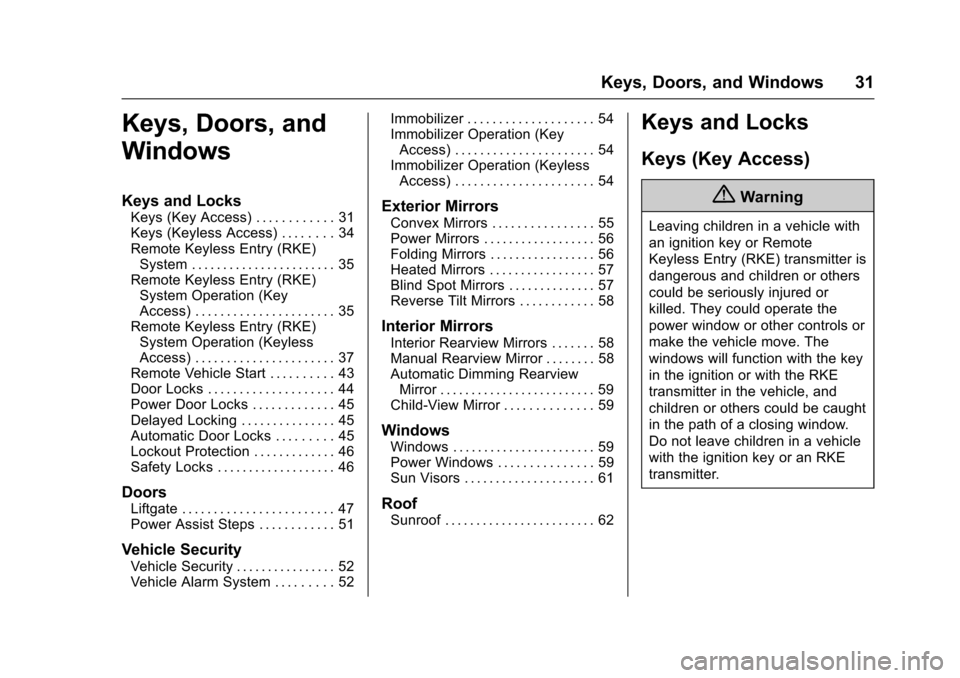 CHEVROLET SUBURBAN 2016 11.G Owners Manual Chevrolet Tahoe/Suburban Owner Manual (GMNA-Localizing-U.S./Canada/
Mexico-9159366) - 2016 - crc - 5/19/15
Keys, Doors, and Windows 31
Keys, Doors, and
Windows
Keys and Locks
Keys (Key Access) . . . .