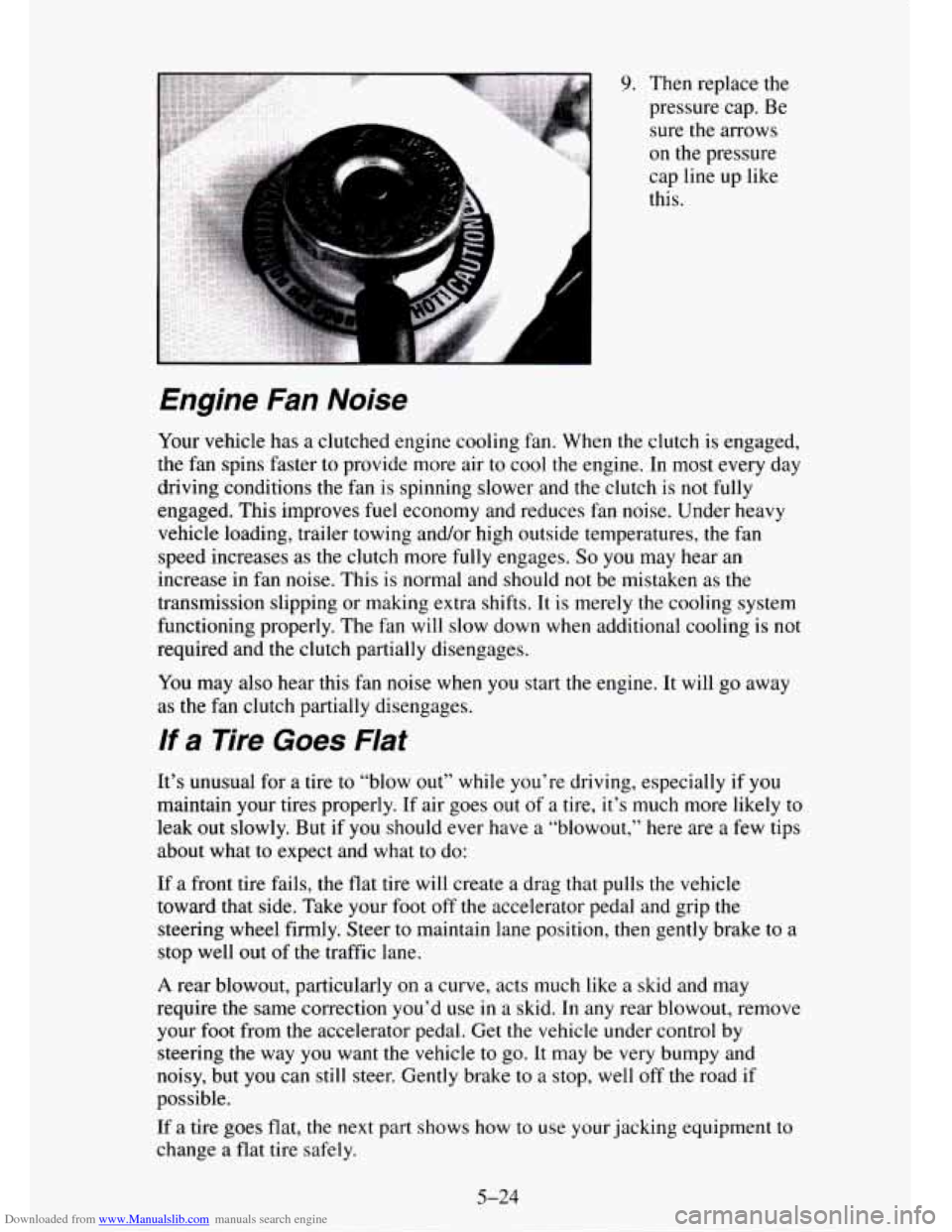 CHEVROLET TAHOE 1995 1.G Owners Manual Downloaded from www.Manualslib.com manuals search engine h
9. Then replace the
pressure cap. Be
sure the arrows
on the pressure
cap line up like
this.
Engine Fan Noise
Your vehicle has CHEVROLET TAHOE 1995 1.G Owners Manual Downloaded from www.Manualslib.com manuals search engine h
9. Then replace the
pressure cap. Be
sure the arrows
on the pressure
cap line up like
this.
Engine Fan Noise
Your vehicle has