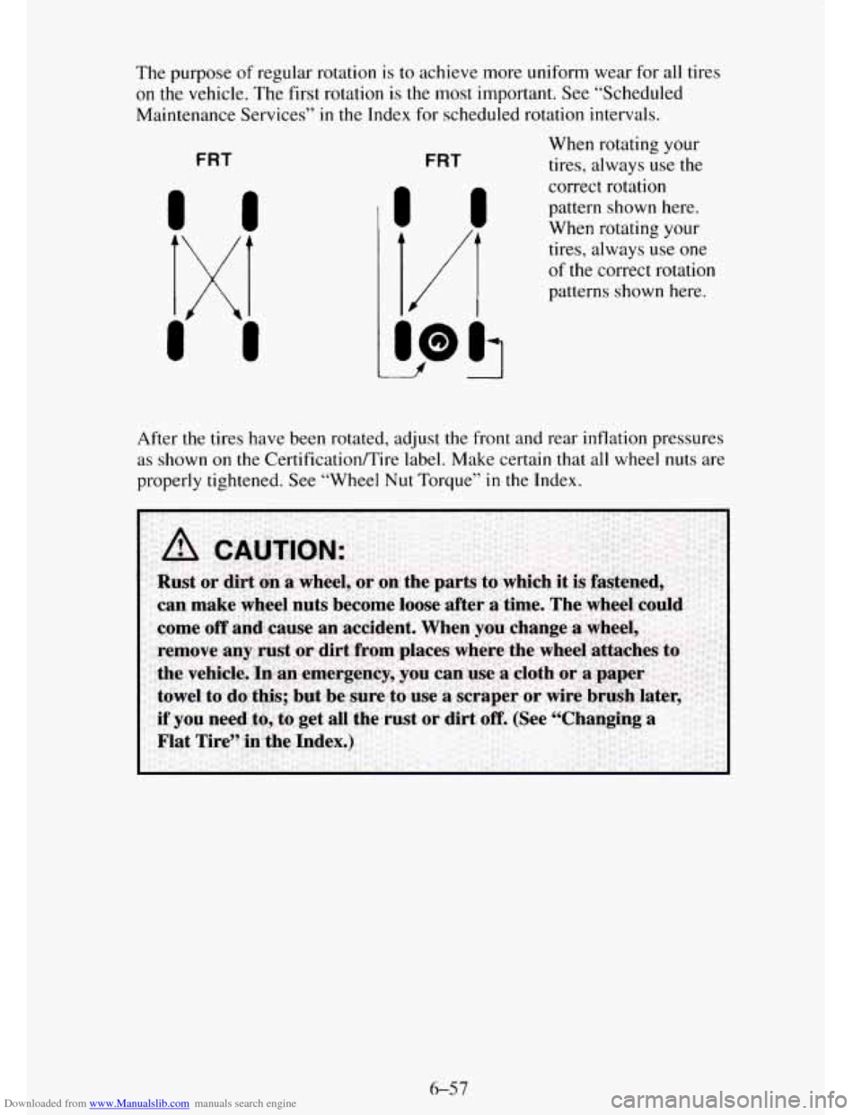 CHEVROLET TAHOE 1995 1.G Owners Manual Downloaded from www.Manualslib.com manuals search engine The purpose of regular rotation is to achieve more uniform wear for all tires
on the vehicle. The first rotation
is the most important CHEVROLET TAHOE 1995 1.G Owners Manual Downloaded from www.Manualslib.com manuals search engine The purpose of regular rotation is to achieve more uniform wear for all tires
on the vehicle. The first rotation
is the most important