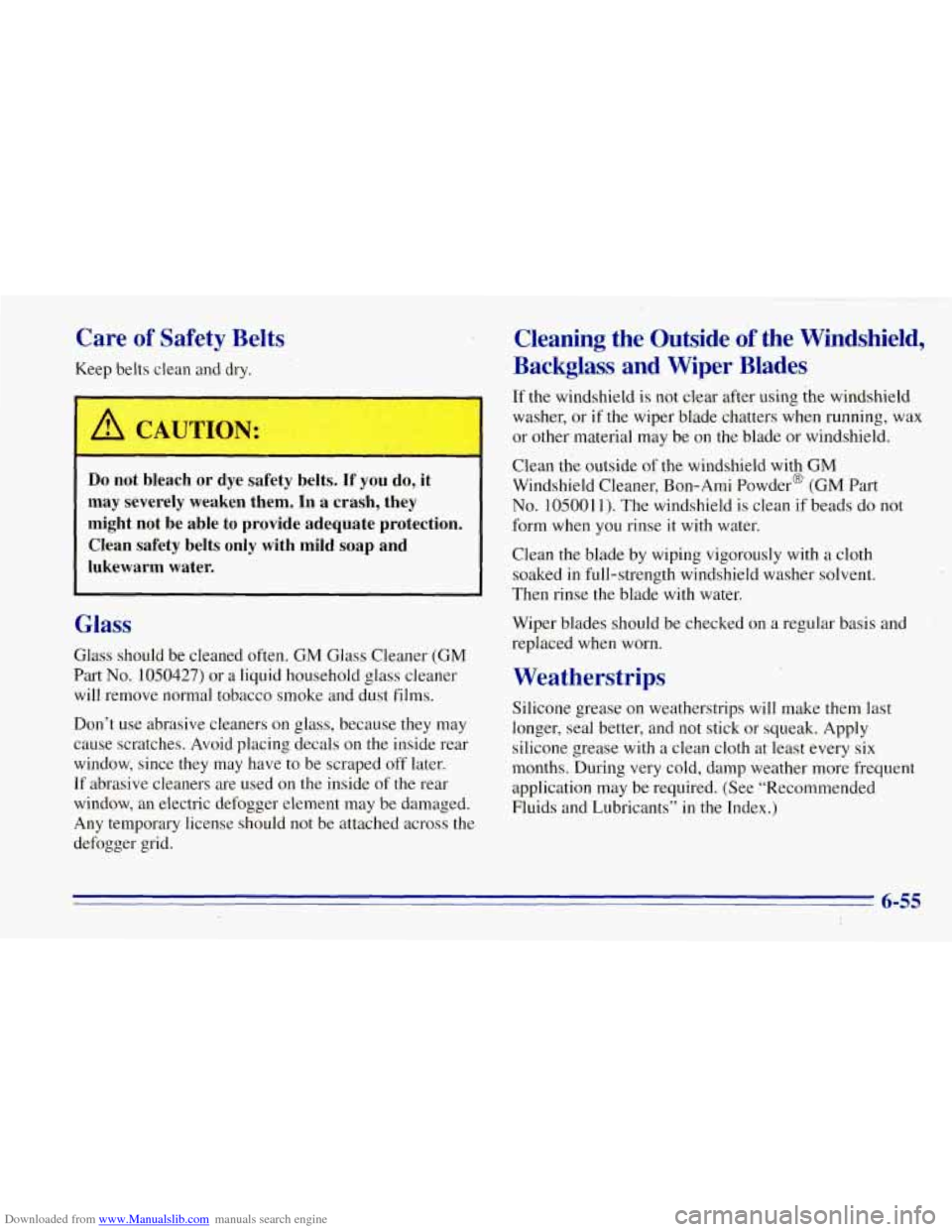 CHEVROLET TAHOE 1996 1.G Owners Manual Downloaded from www.Manualslib.com manuals search engine Care of Safety  Belts 
Keep belts clean and dry. 
A CAUTIOl., 
Do not  bleach  or  dye  safety  belts.  If  you  do,  it 
may  severely  weaken