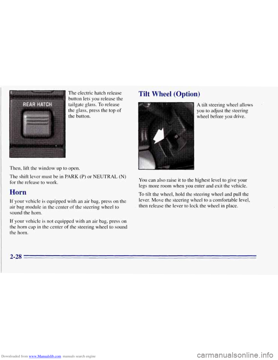 CHEVROLET TAHOE 1996 1.G Owners Manual Downloaded from www.Manualslib.com manuals search engine The electric hatch release 
button  lets you  release the 
tailgate  glass. 
To release 
the glass, press the  top of 
the button. 
Then,  lift
