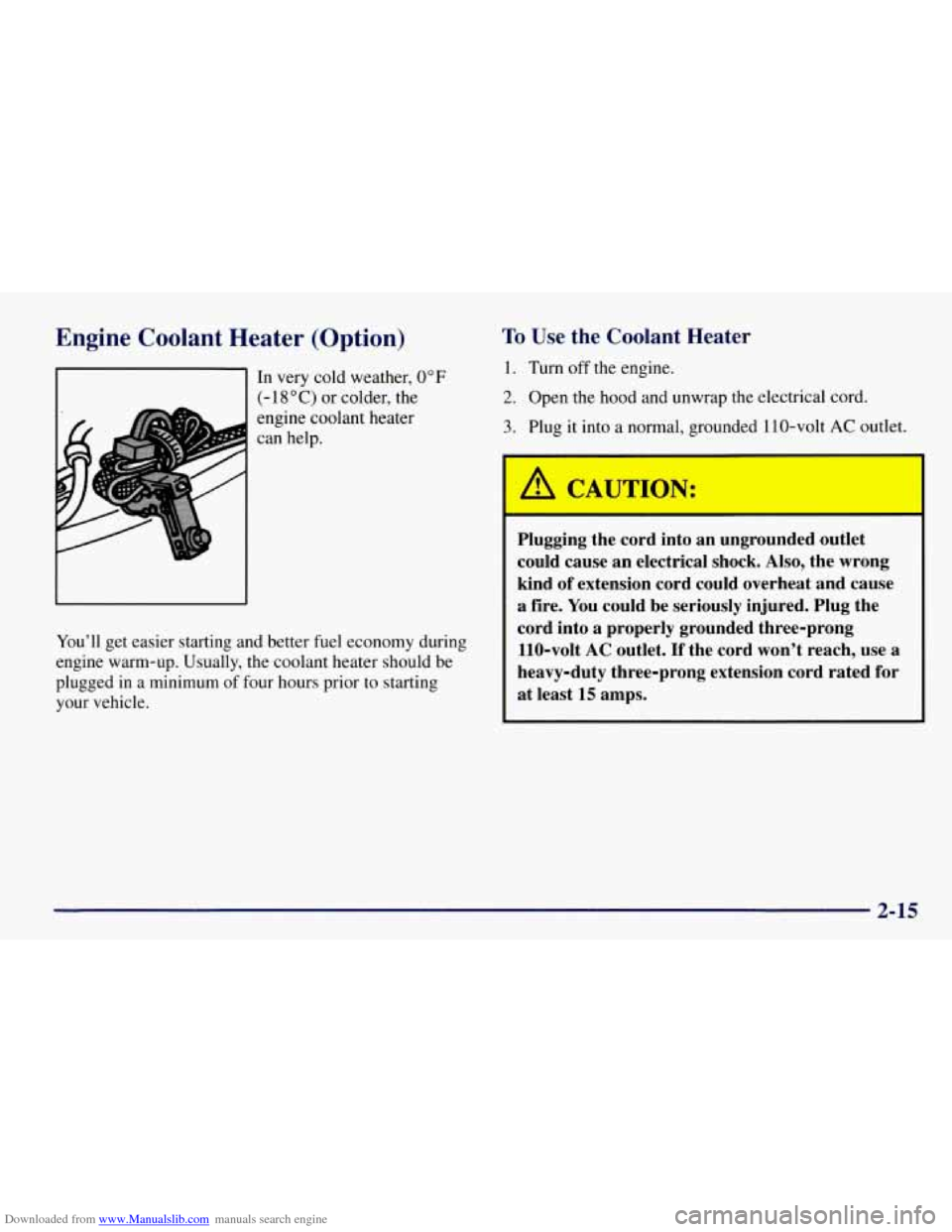 CHEVROLET TAHOE 1997 1.G Owners Manual Downloaded from www.Manualslib.com manuals search engine Engine  Coolant Heater  (Option) 
In very  cold weather, 0°F 
(- 18 O C) or colder, the 
engine  coolant  heater 
can  help. 
You’ll  get ea