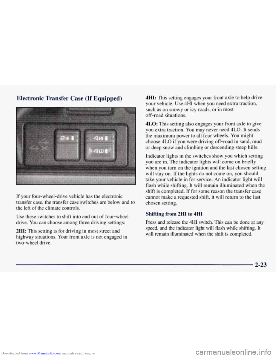 CHEVROLET TAHOE 1997 1.G Owners Manual Downloaded from www.Manualslib.com manuals search engine Electronic  Transfer  Case (If  Equipped) 
If your four-wheel-drive vehicle has the electronic 
transfer  case, the transfer  case  switches  a