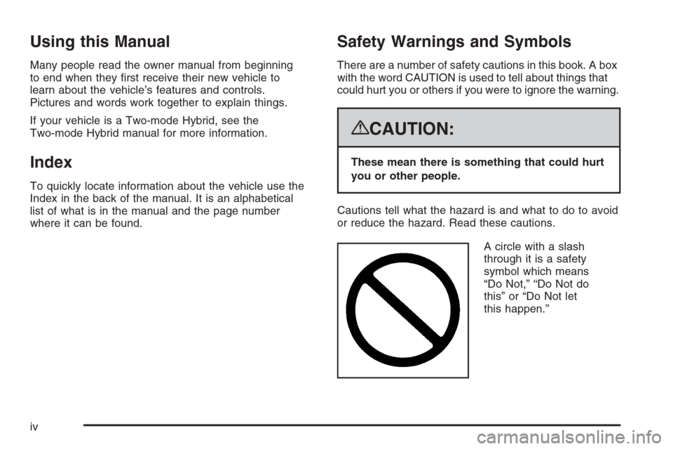 CHEVROLET TAHOE 2008 3.G Owners Manual Using this Manual
Many people read the owner manual from beginning
to end when they �rst receive their new vehicle to
learn about the vehicle’s features and controls.
Pictures and words work togethe