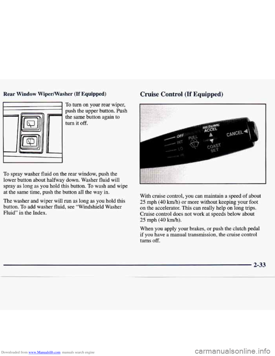 CHEVROLET TRACKER 1998 1.G Owners Manual Downloaded from www.Manualslib.com manuals search engine Rear Window  Wiper/Washer (If Equipped) 
To turn  on  your  rear  wiper, 
push 
the upper  button. hsh 
the same button  again  to 
turn  it 
o