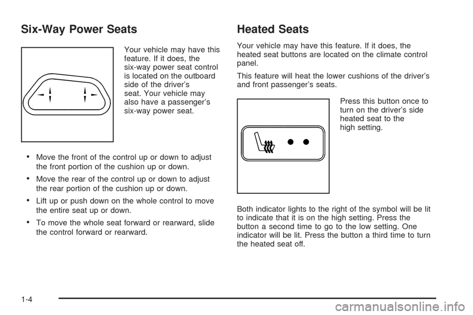 CHEVROLET UPLANDER 2005 1.G Owners Manual Six-Way Power Seats
Your vehicle may have this
feature. If it does, the
six-way power seat control
is located on the outboard
side of the driver’s
seat. Your vehicle may
also have a passenger’s
si