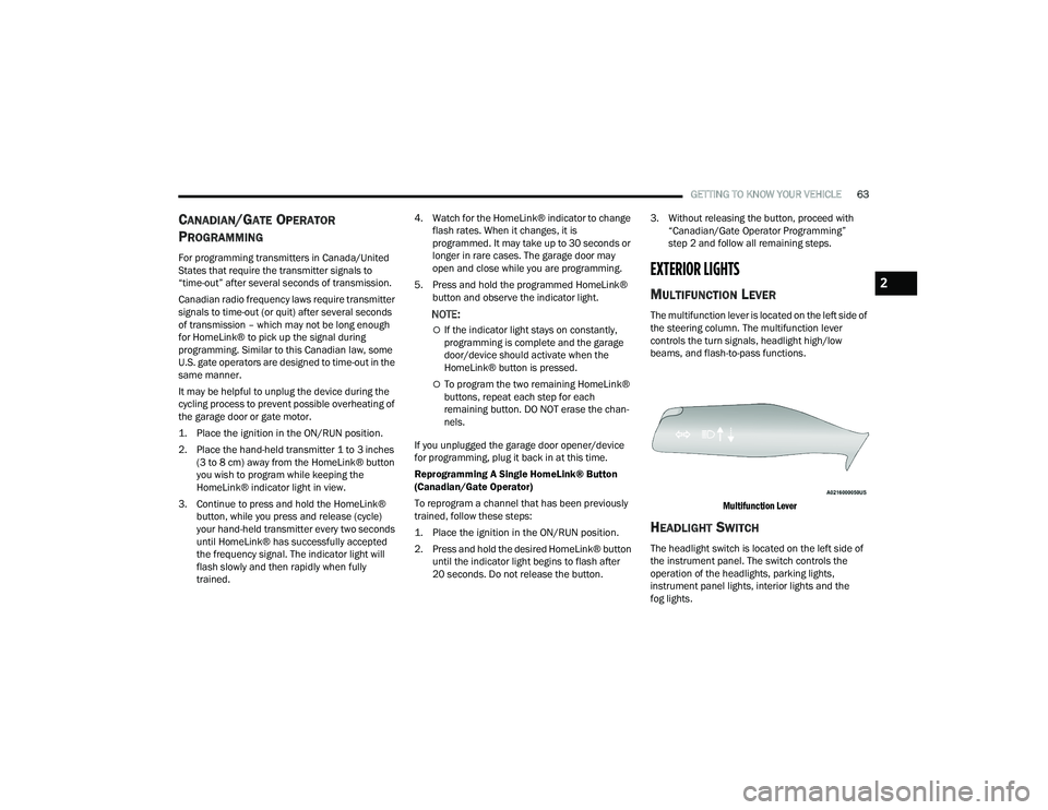 CHRYSLER PACIFICA HYBRID 2021  Owners Manual 
GETTING TO KNOW YOUR VEHICLE63
CANADIAN/GATE OPERATOR 
P
ROGRAMMING
For programming transmitters in Canada/United 
States that require the transmitter signals to 
“time-out” after several seconds