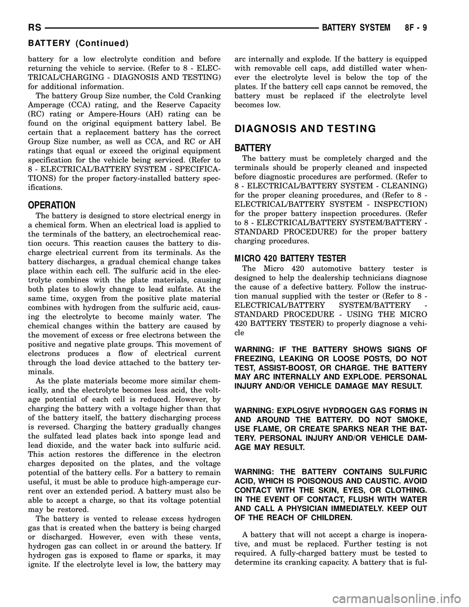 CHRYSLER VOYAGER 2005  Service Manual battery for a low electrolyte condition and before
returning the vehicle to service. (Refer to 8 - ELEC-
TRICAL/CHARGING - DIAGNOSIS AND TESTING)
for additional information.
The battery Group Size num