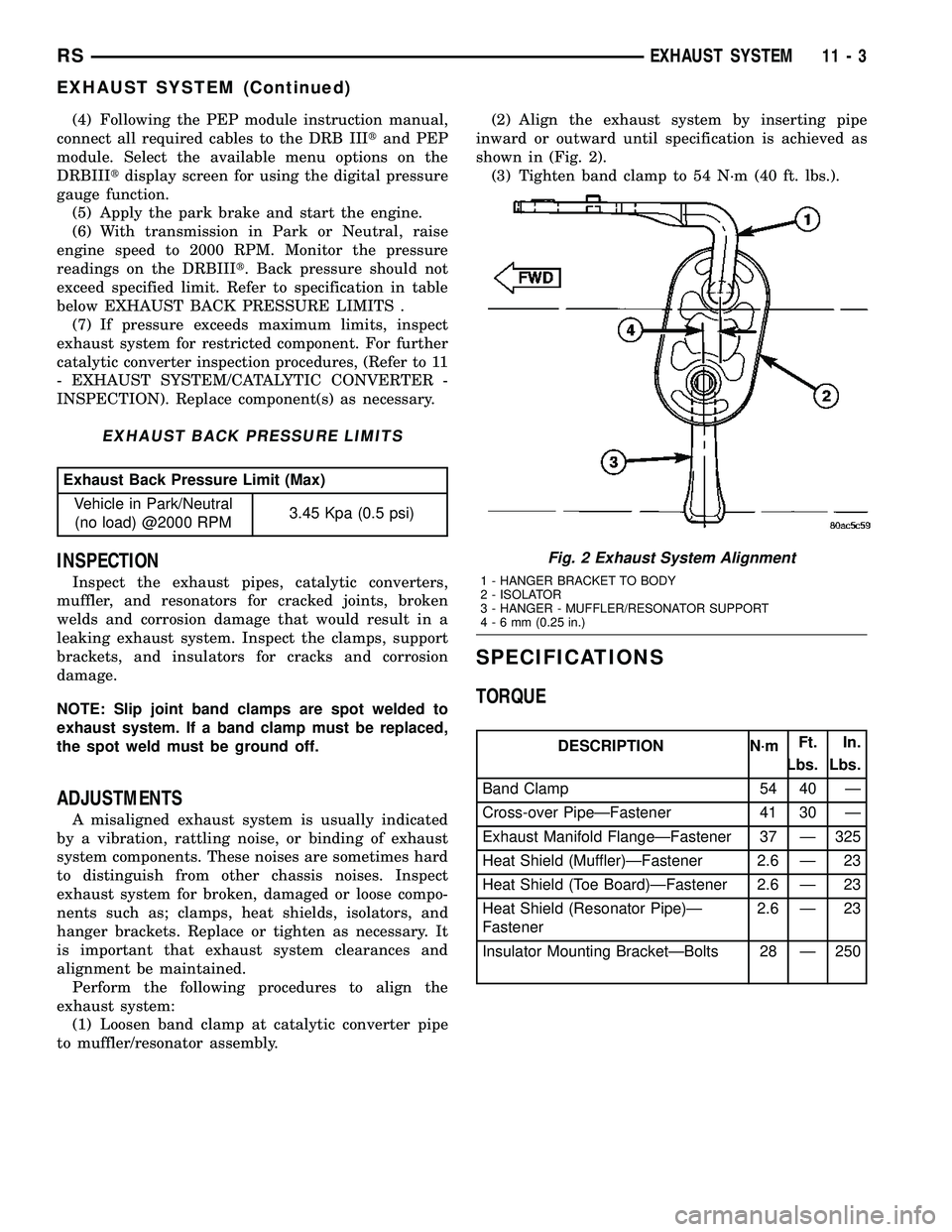 CHRYSLER VOYAGER 2004  Service Manual (4) Following the PEP module instruction manual,
connect all required cables to the DRB IIItand PEP
module. Select the available menu options on the
DRBIIItdisplay screen for using the digital pressur