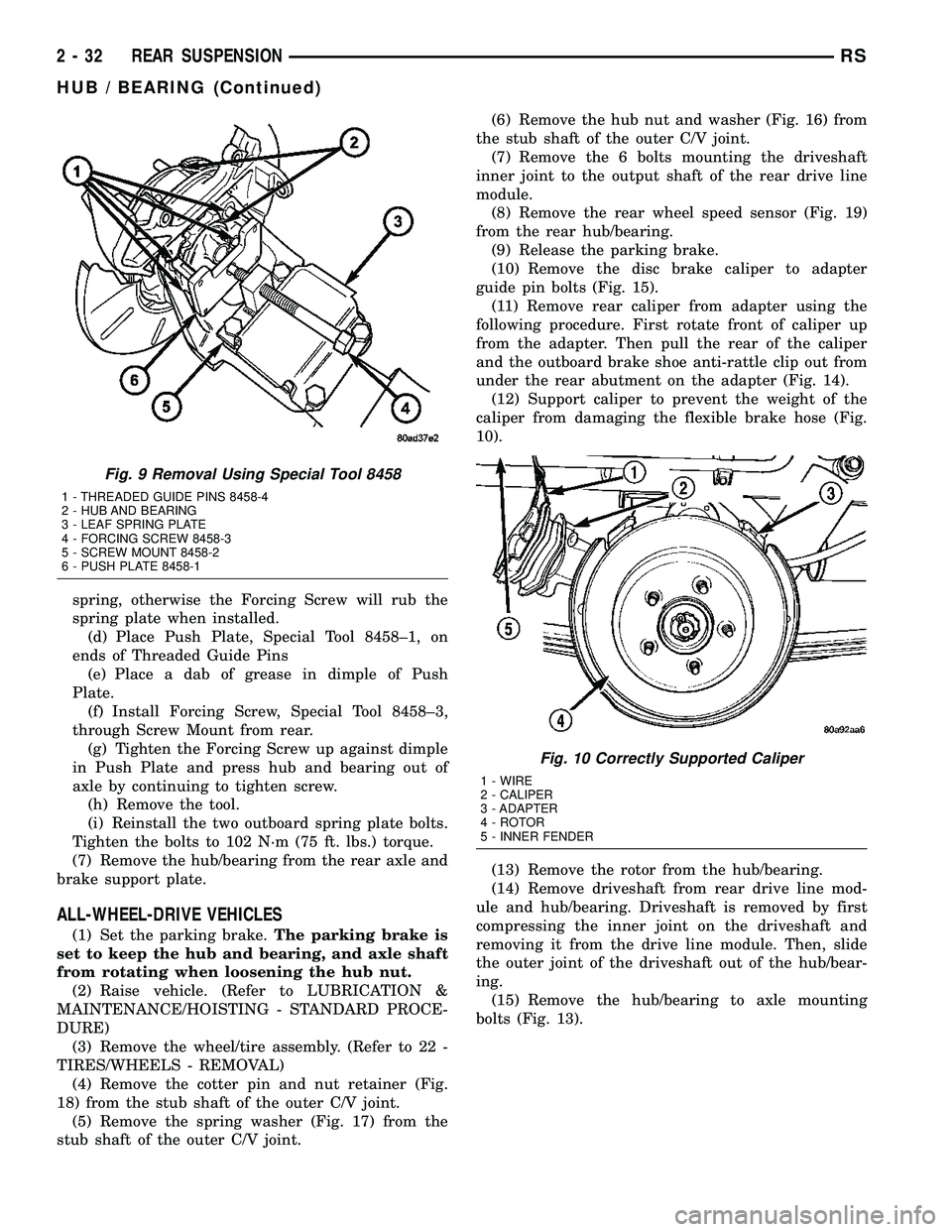 CHRYSLER VOYAGER 2004  Service Manual spring, otherwise the Forcing Screw will rub the
spring plate when installed.
(d) Place Push Plate, Special Tool 8458±1, on
ends of Threaded Guide Pins
(e) Place a dab of grease in dimple of Push
Pla