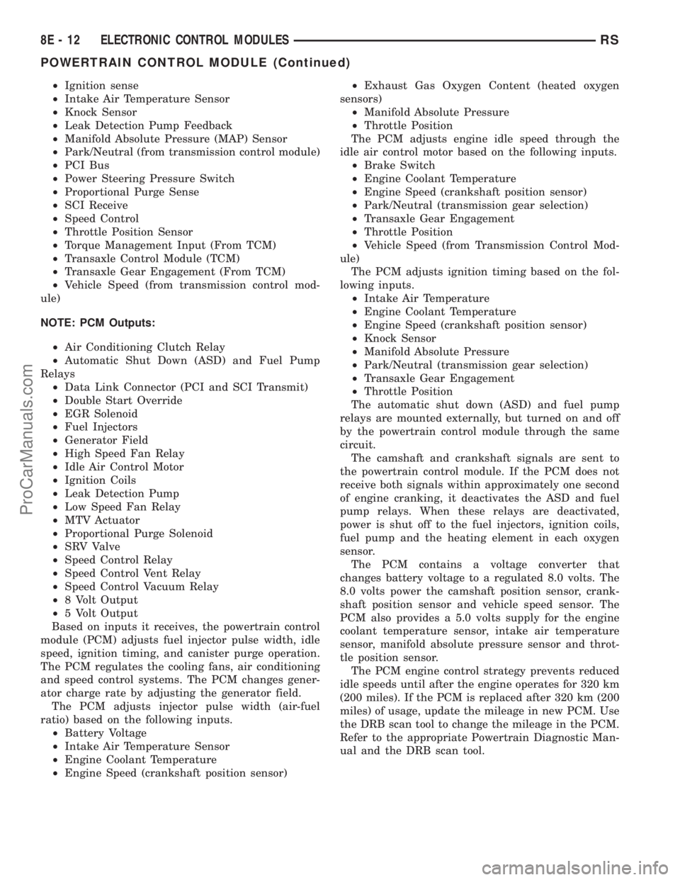 CHRYSLER VOYAGER 2002  Service Manual ²Ignition sense
²Intake Air Temperature Sensor
²Knock Sensor
²Leak Detection Pump Feedback
²Manifold Absolute Pressure (MAP) Sensor
²Park/Neutral (from transmission control module)
²PCI Bus
²P