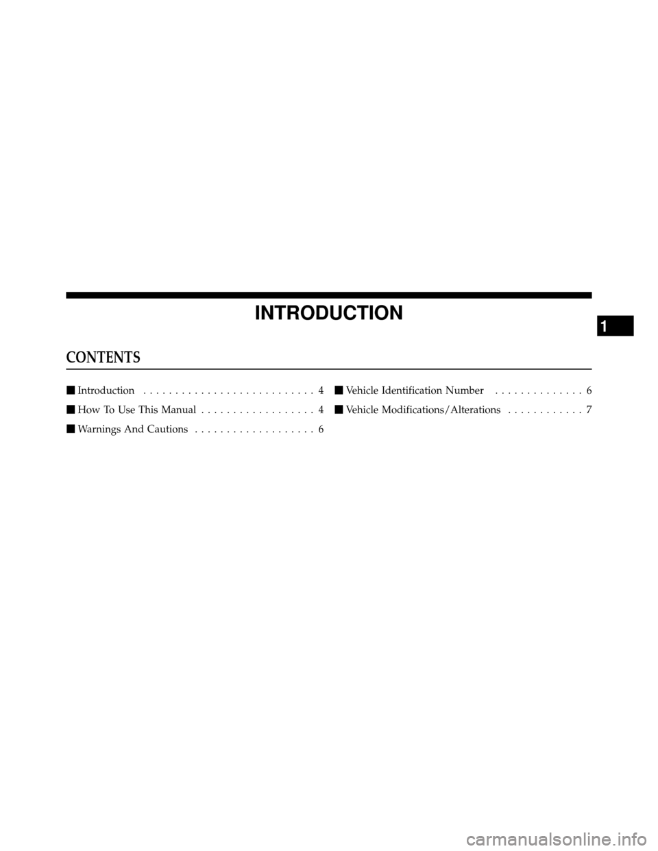 CHRYSLER 200 2012 1.G Owners Manual INTRODUCTION
CONTENTS
Introduction ........................... 4
 How To Use This Manual .................. 4
 Warnings And Cautions ................... 6 
Vehicle Identification Number ..........