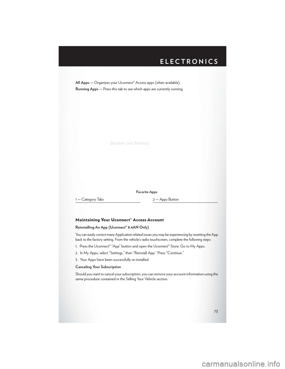 CHRYSLER 200 2015 2.G User Guide All Apps— Organizes your Uconnect® Access apps (when available).
Running Apps — Press this tab to see which apps are currently running.
Maintaining Your Uconnect® Access Account
Reinstalling An 