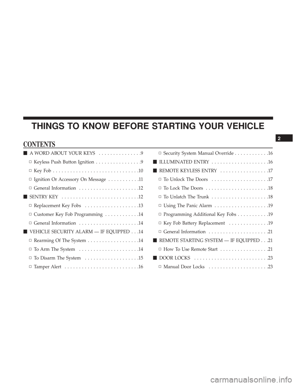 CHRYSLER 200 2017 2.G Owners Manual THINGS TO KNOW BEFORE STARTING YOUR VEHICLE
CONTENTS
A WORD ABOUT YOUR KEYS ...............9
▫ Keyless Push Button Ignition ................9
▫ KeyFob..............................10
▫ Ignition