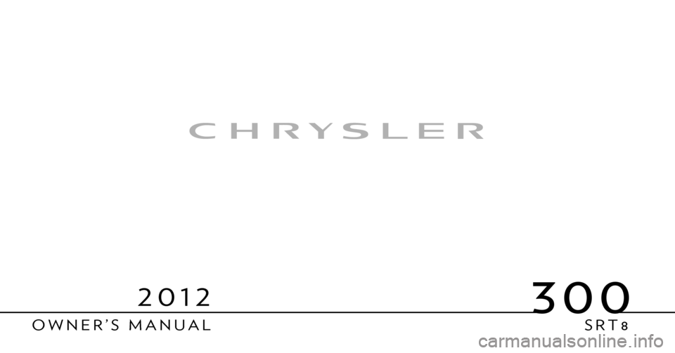 CHRYSLER 300 SRT 2012 2.G Owners Manual 3 0 0
OWNER ’ S  MA N U A LSRT8 