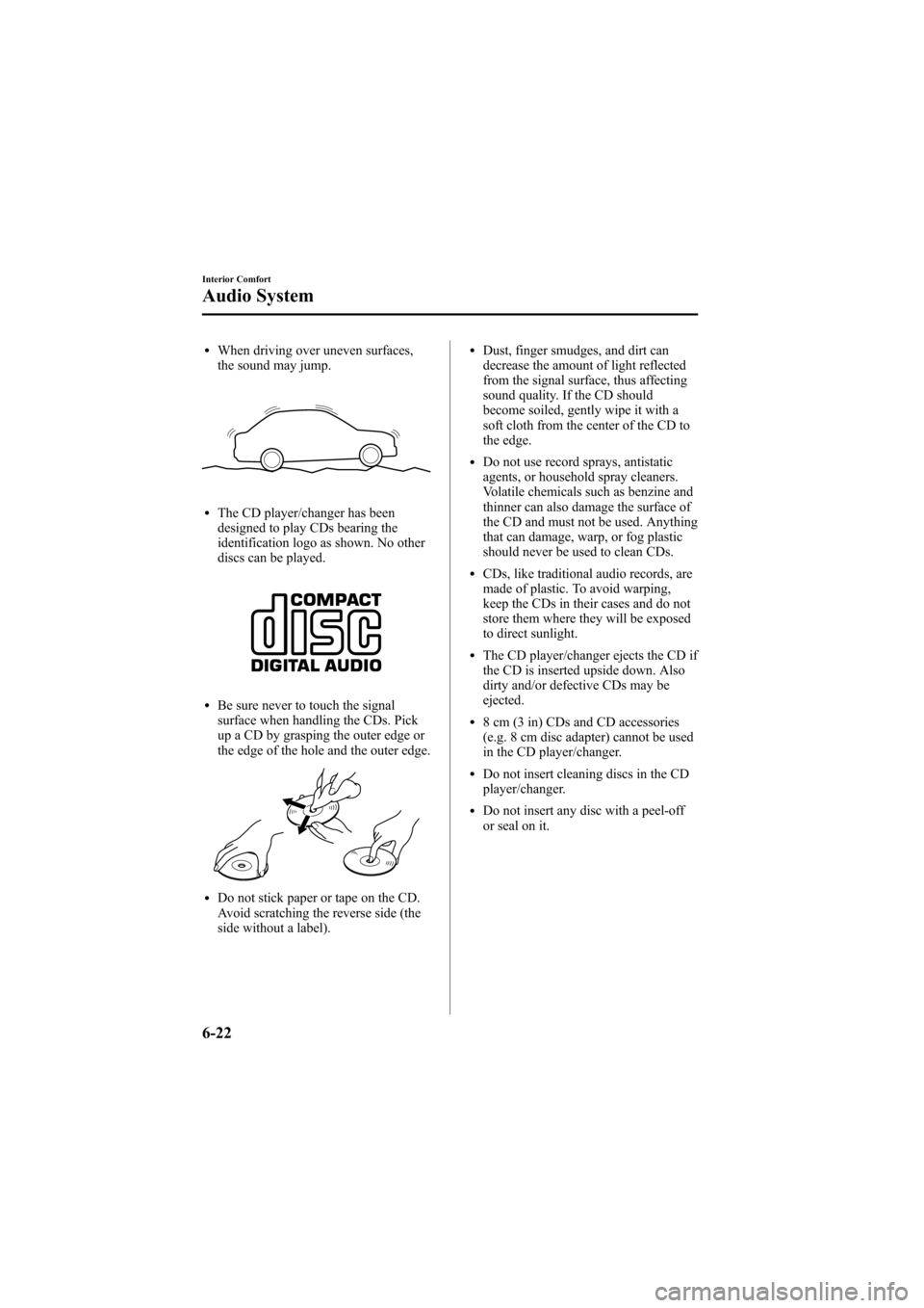 MAZDA MODEL 6 2005  Owners Manual (in English) Black plate (194,1)
lWhen driving over uneven surfaces,
the sound may jump.
lThe CD player/changer has been
designed to play CDs bearing the
identification logo as shown. No other
discs can be played.