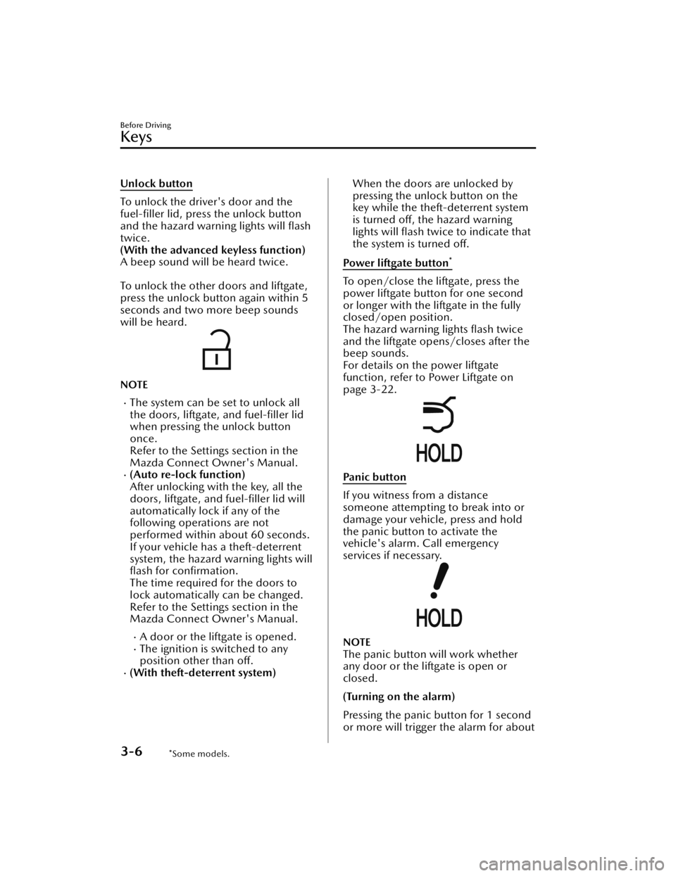 MAZDA CX5 2023  Owners Manual Unlock button
To unlock the driver's door and the
fuel-ﬁller lid, press the unlock button
and the hazard warning lights will ﬂash
twice.
(With the advanced keyless function)
A beep sound will 