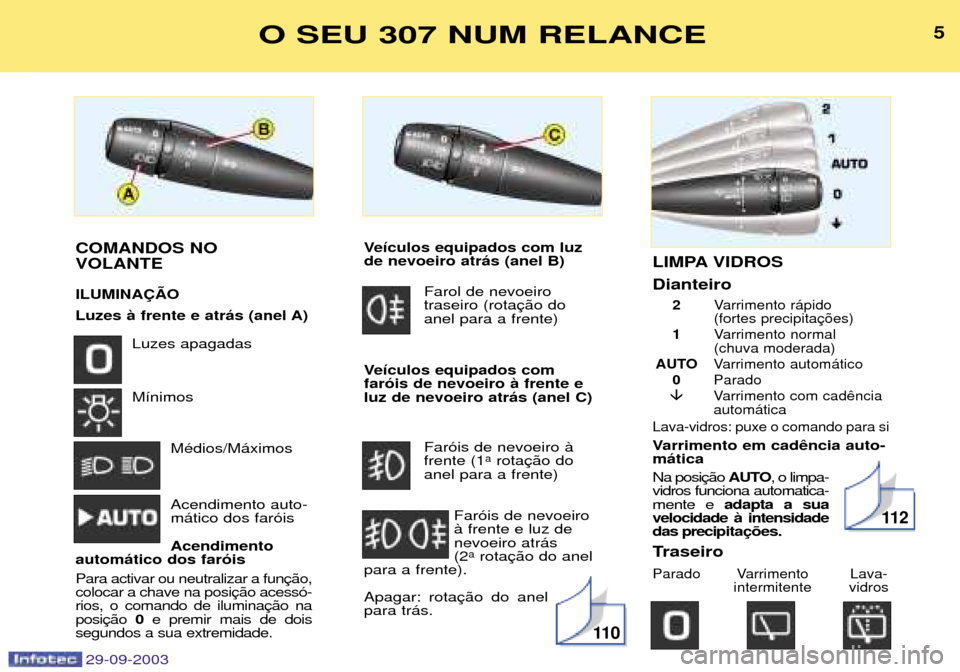 Peugeot 307 Break 2003.5  Manual do proprietário (in Portuguese) ;

 .;: :$
& 

.+
 
7!
+
+
"#8
  


78

/  


.


 &
� 

5

.


D
E+: