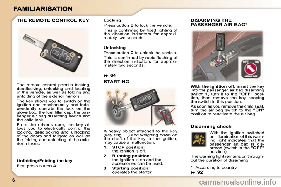 Peugeot 307 SW Dag 2007  Owners Manual �T�h�e�  �r�e�m�o�t�e�  �c�o�n�t�r�o�l�  �p�e�r�m�i�t�s�  �l�o�c�k�i�n�g�,� �d�e�a�d�l�o�c�k�i�n�g�,�  �u�n�l�o�c�k�i�n�g�  �a�n�d�  �l�o�c�a�t�i�n�g� �o�f� �t�h�e� �v�e�h�i�c�l�e�,� �a�s� �w�e�l�l� �