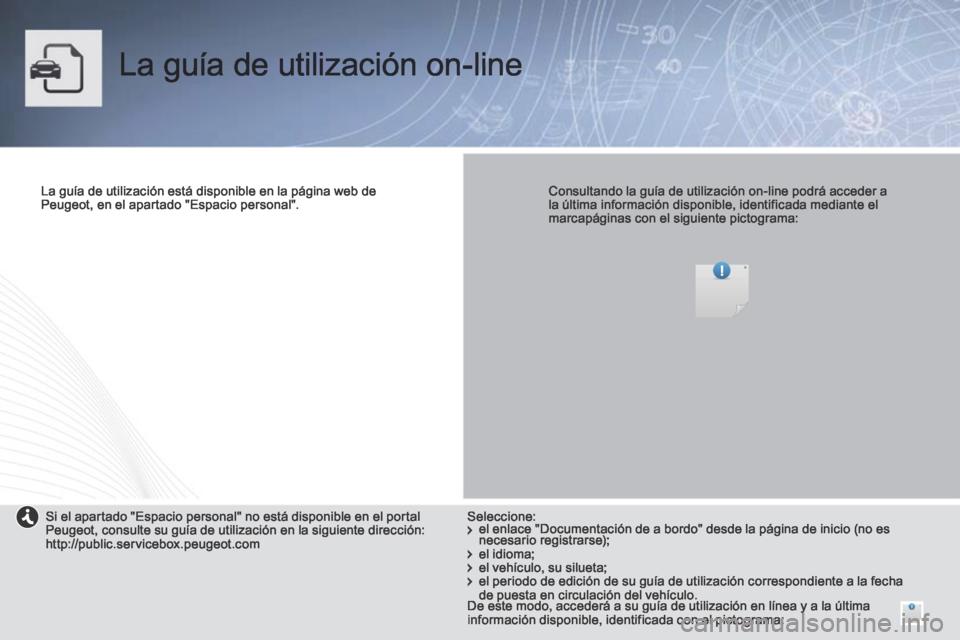 Peugeot Partner Tepee 2014  Manual del propietario (in Spanish)  La guía de utilización on-line  
  La guía de utilización está disponible en la página web de Peugeot, en el apartado "Espacio personal".      Consultando la guía de utilización on-line podr�