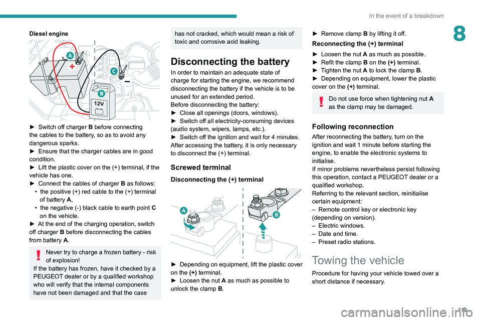 PEUGEOT LANDTREK 2022 Owners Guide 11 9
In the event of a breakdown
8Diesel engine 
 
► Switch off charger B  before connecting 
the cables to the battery, so as to avoid any 
dangerous sparks.
►
 
Ensure that the charger cables ar