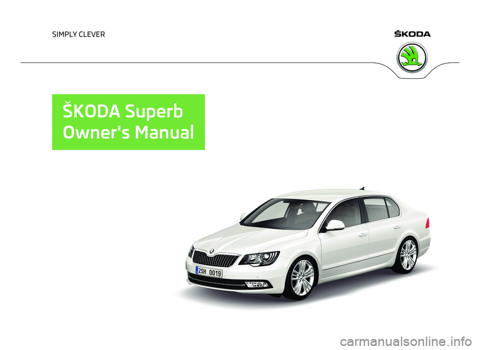 SKODA SUPERB 2009  Owner´s Manual SIMPLY CLEVER
ŠKODA Superb
Owner's Manual   