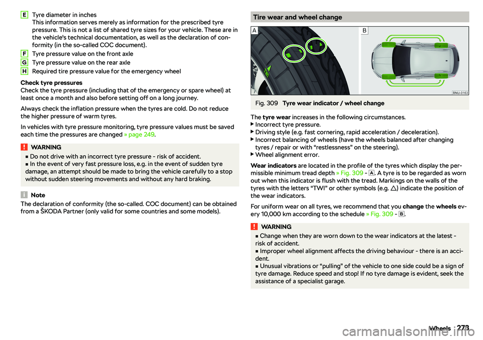 SKODA KAROQ 2021  Owner´s Manual Tyre diameter in inches
This information serves merely as information for the prescribed tyre
pressure. This is not a list of shared tyre sizes for your vehicle. These are in
the vehicle