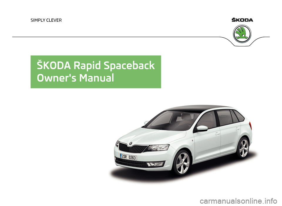 SKODA RAPID SPACEBACK 2013 1.G Owners Manual SIMPLY CLEVER
ŠKODA Rapid Spaceback
Owners Manual   