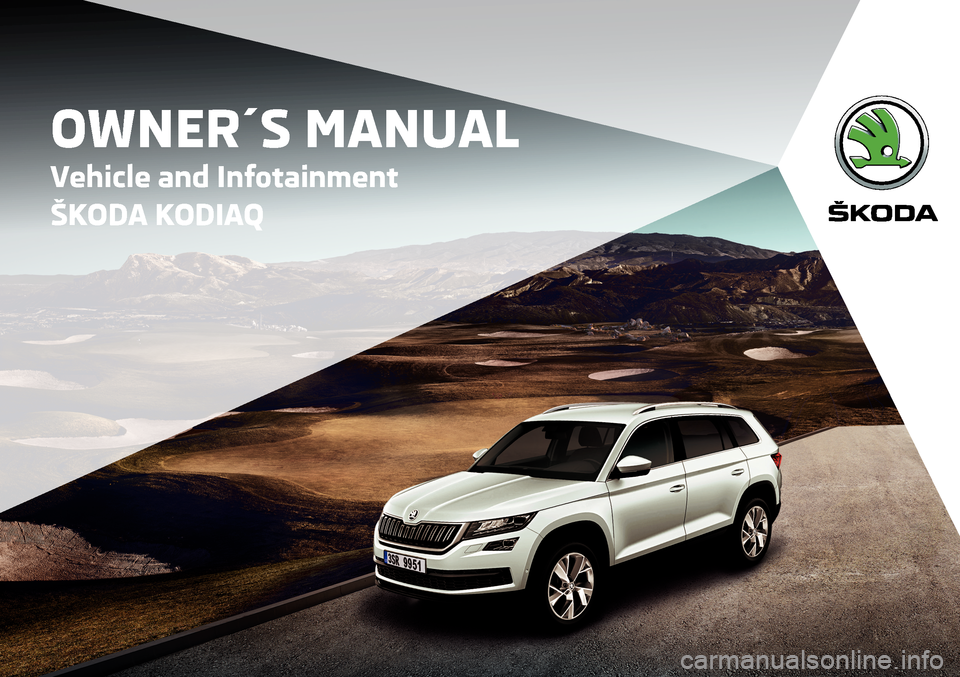 SKODA KODIAQ 2016 1.G Owners Manual OWNER´S MANUAL
Vehicle and Infotainment
ŠKODA KODIAQ         