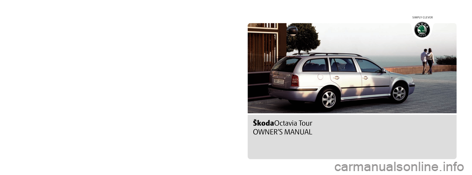 SKODA OCTAVIA TOUR 2009 1.G / (1U) Owners Manual SIMPLY CLEVER
ŠkodaOctavia Tour
OWNER‘S MANUAL
How you can contribute to a cleaner environment
The fuel consumption of your Škoda - and thus the level of 
pollutants contained in the exhaust - is 
