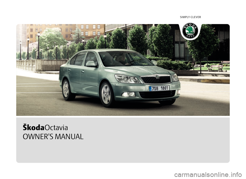 SKODA OCTAVIA 2010 2.G / (1Z) Owners Manual SIMPLY CLEVER
ŠkodaOctavia
OWNERS MANUAL 