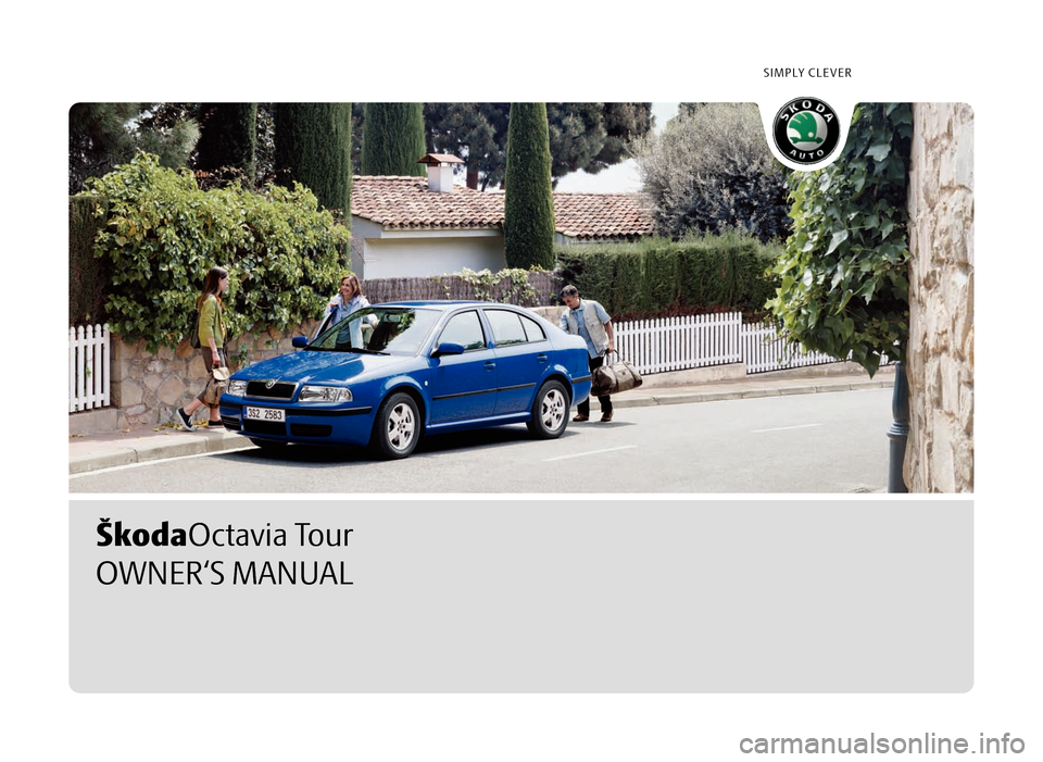 SKODA OCTAVIA TOUR 2010 1.G / (1U) Columbus Navigation System Manual SIMPLY CLEVER
ŠkodaOctavia Tour
OWNER‘S MANUAL 