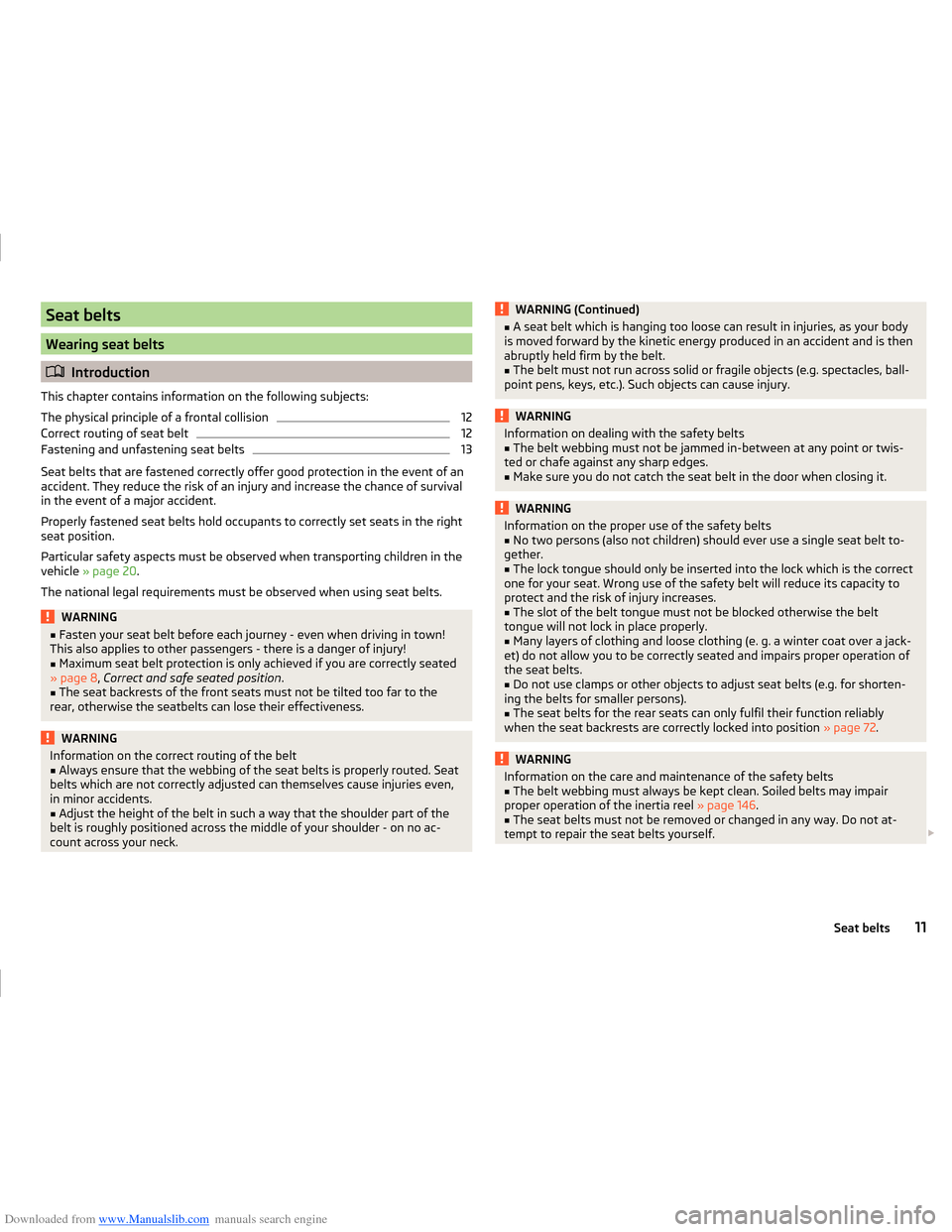 SKODA FABIA 2014 3.G / NJ Operating Instruction Manual Downloaded from www.Manualslib.com manuals search engine Seat belts
Wearing seat belts
Introduction
This chapter contains information on the following subjects:
The physical principle of a frontal 