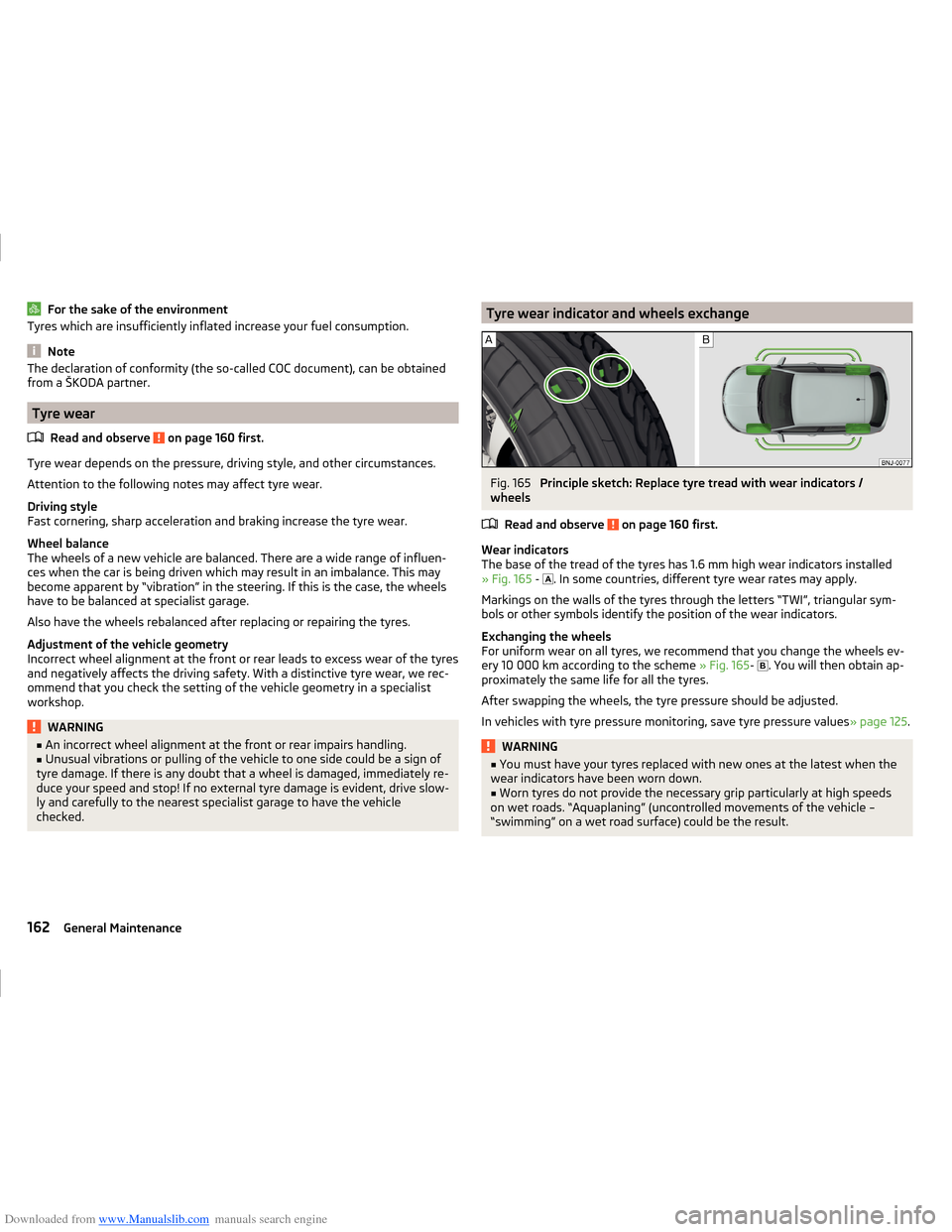 SKODA FABIA 2014 3.G / NJ Operating Instruction Manual Downloaded from www.Manualslib.com manuals search engine For the sake of the environmentTyres which are insufficiently inflated increase your fuel consumption.
Note
The declaration of conformity (the 