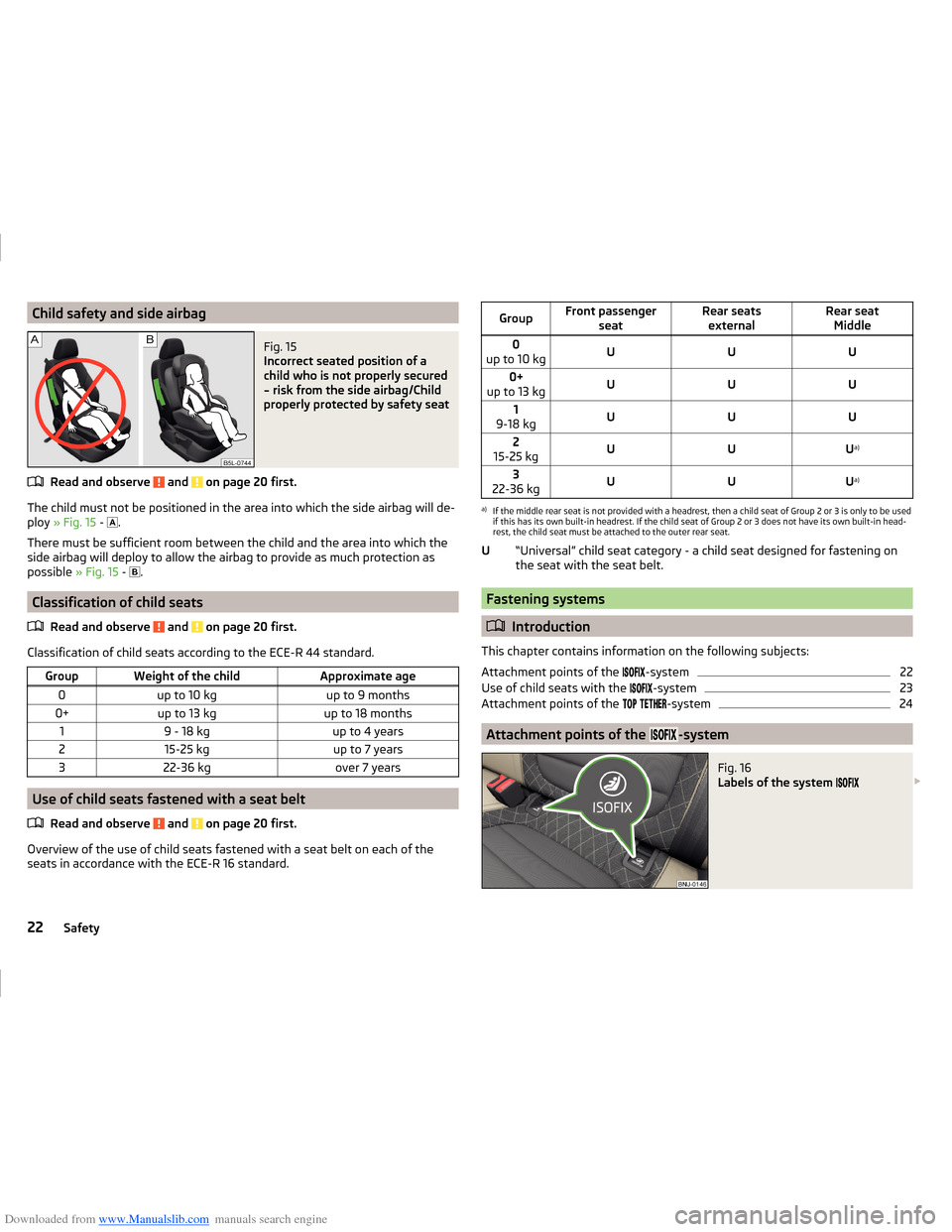 SKODA FABIA 2014 3.G / NJ Operating Instruction Manual Downloaded from www.Manualslib.com manuals search engine Child safety and side airbagFig. 15 
Incorrect seated position of a
child who is not properly secured
– risk from the side airbag/Child
prope