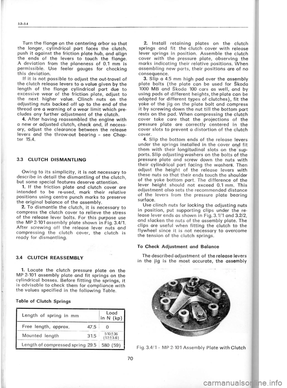 SKODA 120 LS 1980  Workshop Manual Turn 
the flonge 
on the centering 
orbor so thot
the  longer, cylindricol port 
foces the clutch,
push  it ogoinst the  friction plote 
hub, ond olign
the  ends  of  the  levers  to touch  the  flong