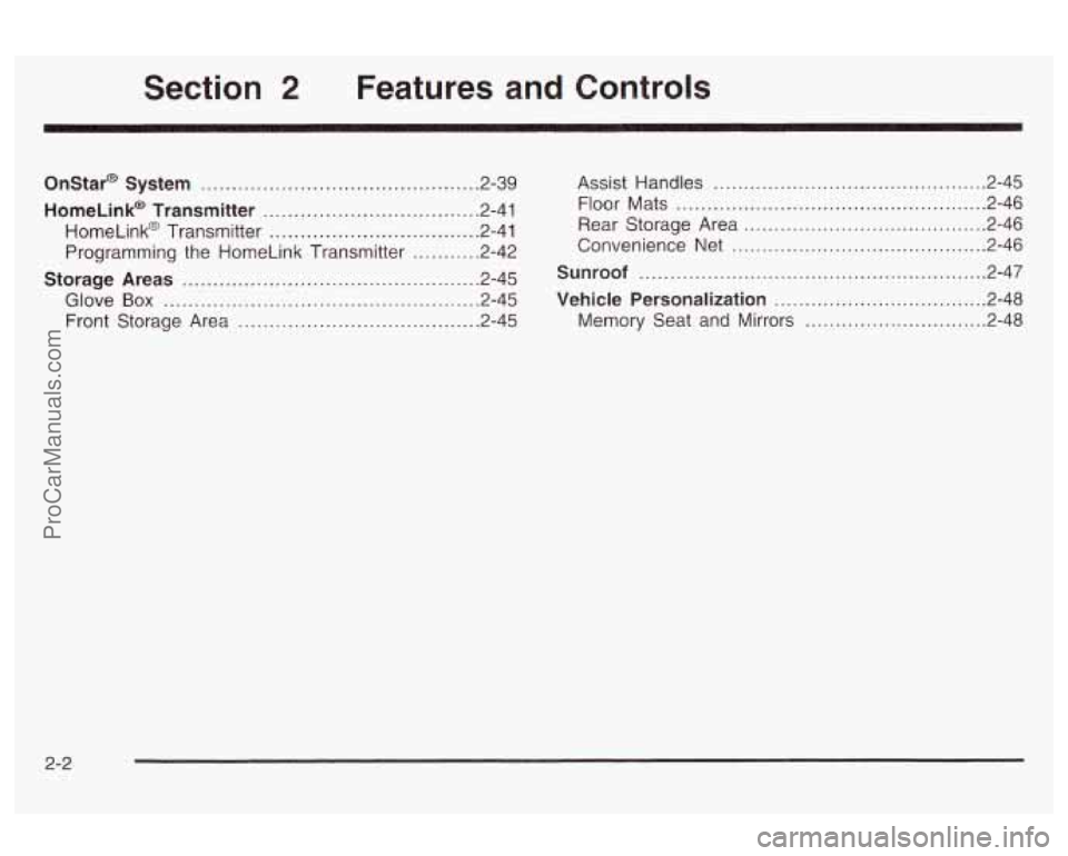OLDSMOBILE AURORA 2003  Owners Manual Section 2 Features  and Controls 
Onstar@ System .......... 
HomeLink@  Transmitter ......................... 
HomeLink@ Transmitter ........................ 
Programming  the  HomeLink  Transmitter .