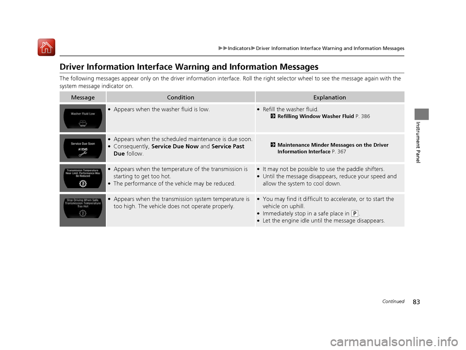 Acura NSX 2017  Owners Manual 83
uuIndicators uDriver Information Interface Wa rning and Information Messages
Continued
Instrument Panel
Driver Information Interface Warning and Information Messages
The following messages appear o