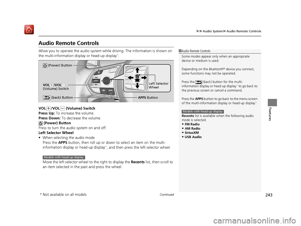 Acura RDX 2019  Owners Manual 243
uuAudio System uAudio Remote Controls
Continued
Features
Audio Remote Controls
Allow you to operate the audio system whil e driving. The information is shown on 
the multi-information disp lay or 